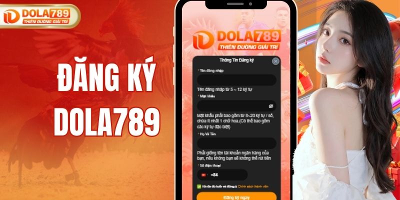 Đăng Ký DOLA789 Nhanh Chóng - Nhận Khuyến Mãi Hấp Dẫn