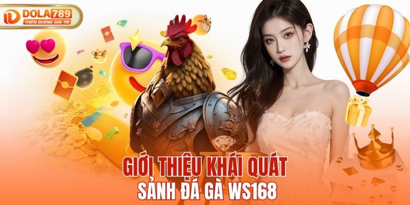 Giới thiệu khái quát sảnh đá gà WS168