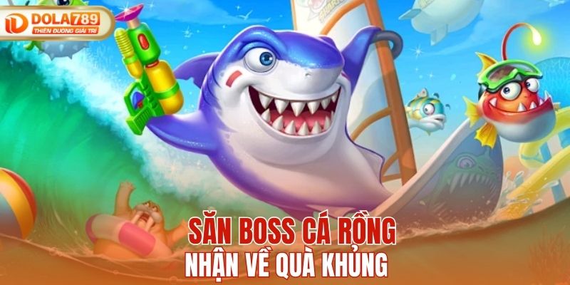 Săn boss cá rồng nhận về quà khủng